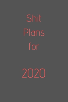 Paperback Shit Plans For 2020: organize your work, achieve your goals in 2020 Book