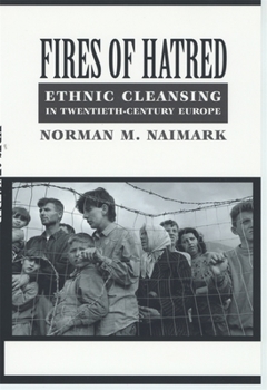 Paperback Fires of Hatred: Ethnic Cleansing in Twentieth-Century Europe Book