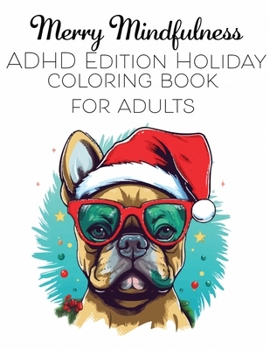 Paperback Merry Mindfulness: ADHD edition Holiday Coloring Book For Adults, Great for Relaxation and Calming from Anxiety Book
