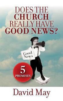 Paperback Does the Church Really Have Good News?: 5 Promises Book