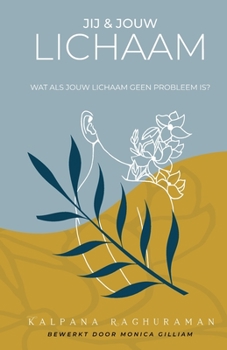 Paperback Jij en Jouw Lichaam: Wat ALS Jouw Lichaam Geen Probleem Is? [Dutch] Book
