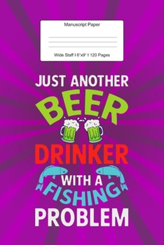 Manuscript Paper: Beer And Fishing Gift Wide Staff Notebook for Kids and Adults I 110 Pages I Monster Theme I Blank Sheet Music Book for Beginners and ... other Instruments I Gift Idea for Musicians