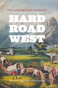 Hardcover Hard Road West: History & Geology Along the Gold Rush Trail Book