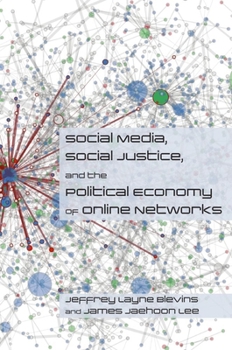 Paperback Social Media, Social Justice and the Political Economy of Online Networks Book