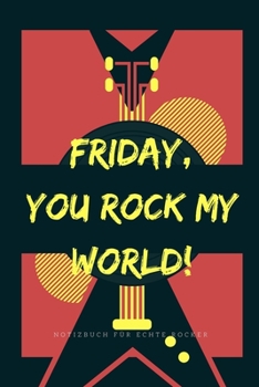 Friday, You Rock My World!: A5 Notizbuch KARIERT 60ER ROCK ROLL NOTIZBUCH GESCHENK MOTORRAD OFFROAD MUSIK HITS FAHRT REISEF�HRER COLLECTION CLASSIC