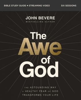 Paperback The Awe of God Bible Study Guide Plus Streaming Video: The Astounding Way a Healthy Fear of God Transforms Your Life Book