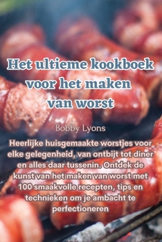 Paperback Het ultieme kookboek voor het maken van worst [Dutch] Book