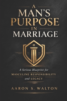 Paperback A Man's Purpose in Marriage: Beyond Romance and Into Responsibility Book