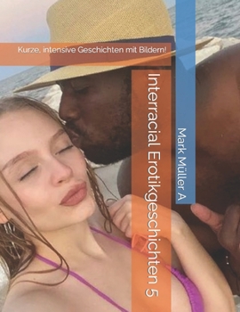 Paperback Interracial Erotikgeschichten 5: Kurze, intensive Geschichten mit Bildern! [German] Book