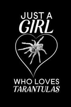 Just A Girl Who Loves Tarantulas: Blank Lined Journal Notebook, 6" x 9", Spider journal, Spider notebook, Ruled, Writing Book, Notebook for Spider lovers, Spider Gifts