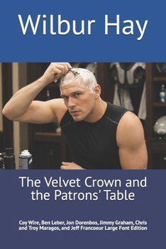 The Velvet Crown and the Patrons' Table: Coy Wire, Ben Leber, Jon Dorenbos, Jimmy Graham, Chris and Troy Maragos, and Jeff Francoeur Large Font Edition (The Gallagher Road Chronicles)