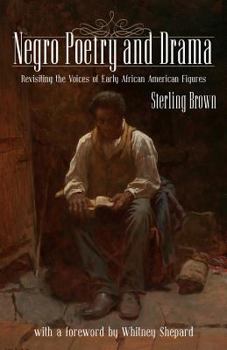 Paperback Negro Poetry and Drama: Revisiting the Voices of Early African American Figures Book