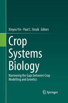 Paperback Crop Systems Biology: Narrowing the Gaps Between Crop Modelling and Genetics Book