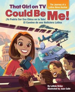 That Girl on TV Could Be Me: The Journey of a Latina News Anchor [bilingual English / Spanish]