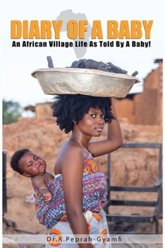 Paperback Diary of a Baby: An African Village Life As Told By A Baby! Book