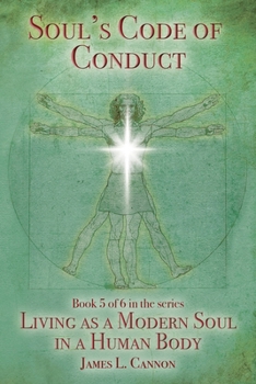 Paperback Soul's Code of Conduct: A Soul's Code of Values, Morality, Ethics, Virtue and Vice Book