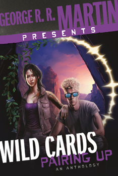 George R. R. Martin Presents Wild Cards: Pairing Up: An Anthology - Book #31 of the Wild Cards