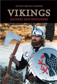 Vikings: Raiders and Explorers - Book  of the History's Greatest Warriors