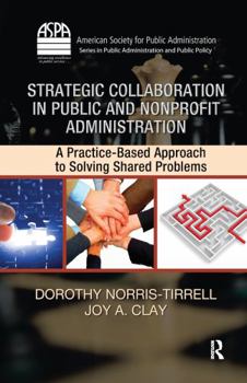 Hardcover Strategic Collaboration in Public and Nonprofit Administration: A Practice-Based Approach to Solving Shared Problems Book