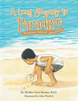 Paperback A Long Journey to Paradise: Braylon's Island Adventure Book