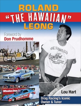 Paperback Roland Leong the Hawaiian: Drag Racing's Iconic Owner & Tuner Book