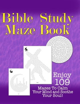 Paperback Bible Study Maze Book: Enjoy 109 Mazes to Calm Your Mind and Soothe The Soul Book