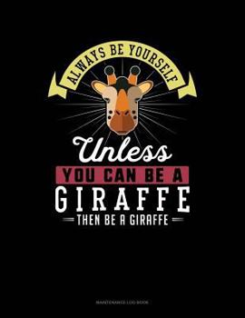 Paperback Always Be Yourself Unless You Can Be a Giraffe Then Be a Giraffe: 6 Columns Columnar Pad Book