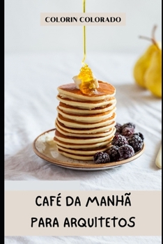 café da manhã para arquitetos: Equilibrando sua criatividade e sua saúde