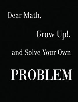 Paperback Dear Math, Grow Up!, and Solve Your Own Problem Book