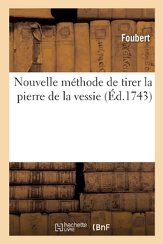 Paperback Nouvelle Méthode de Tirer La Pierre de la Vessie [French] Book