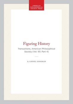 Hardcover Figuring History: Transactions, American Philosophical Society (Vol. 101, Part 4) Book