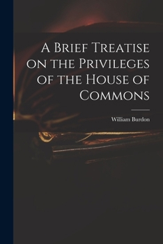 Paperback A Brief Treatise on the Privileges of the House of Commons Book