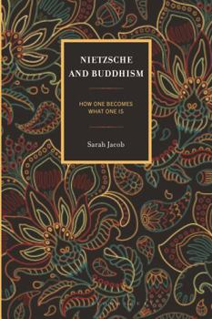 Paperback Nietzsche and Buddhism: How One Becomes What One Is Book