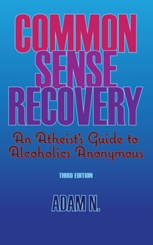 Paperback Common Sense Recovery: An Atheist's Guide to Alcoholics Anonymous Book