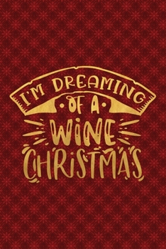 Paperback I'm Dreaming Of A Wine Christmas: Funny Lined Notebook for Red Christmas Wine Party Book