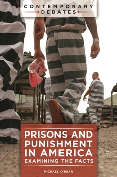Prisons and Punishment in America: Examining the Facts (Contemporary Debates)
