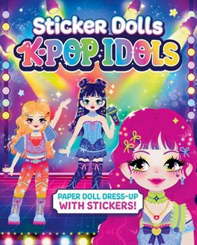 Paperback Sticker Dolls: K-Pop Idols: Paper Doll Dress-Up with Stickers! Book