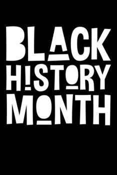 Black History Month: Journal / Notebook / Diary Gift - 6”x9” - 120 pages - White Lined Paper - Matte Cover"