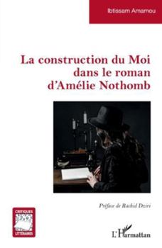Paperback La construction du Moi dans le roman d'Amélie Nothomb [French] Book