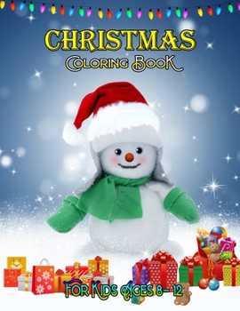 Paperback Christmas Coloring Book for Kids Ages 8-12: A Christmas Coloring Books with Fun Easy and Relaxing Pages Gifts for Boys Girls Kids. Book