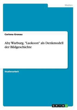 Paperback Aby Warburg. "Laokoon" als Denkmodell der Bildgeschichte [German] Book