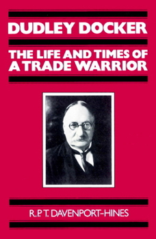 Paperback Dudley Docker: The Life and Times of a Trade Warrior Book