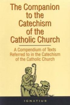 Paperback The Companion to the Catechism of the Catholic Church: A Compendium of Texts Referred to in the Catechism of the Catholic Church Book