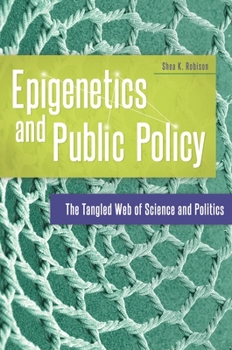 Hardcover Epigenetics and Public Policy: The Tangled Web of Science and Politics Book