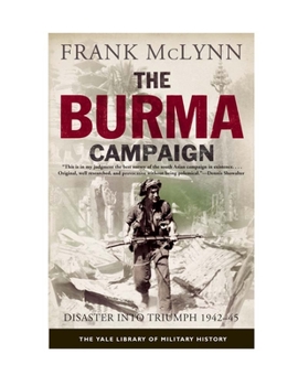 Paperback The Burma Campaign: Disaster Into Triumph, 1942-45 Book