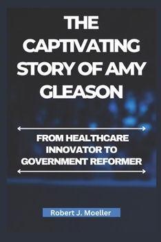 The Captivating Story of Amy Gleason: From Healthcare Innovator to Government Reformer