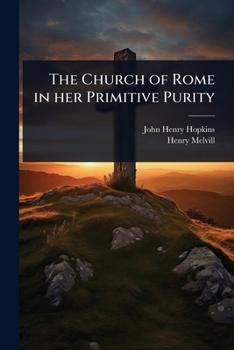 The Church of Rome in her Primitive Purity