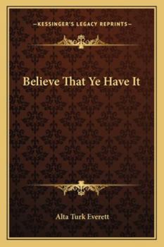 Paperback Believe That Ye Have It Book