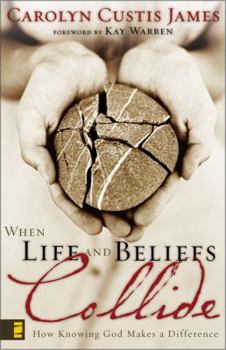 Paperback When Life and Beliefs Collide: How Knowing God Makes a Difference Book