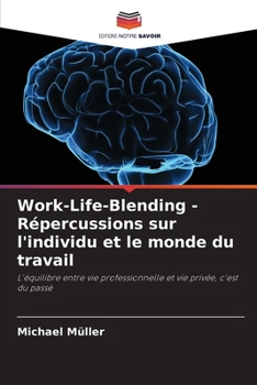 Work-Life-Blending - Répercussions sur l'individu et le monde du travail (French Edition)